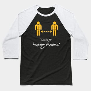 Thanks for keeping distance! (Corona Virus / COVID-19 / Gold-White) Baseball T-Shirt